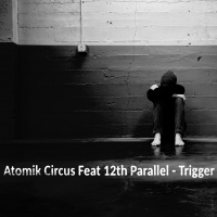 Atomik Circus Feat. 12th Parallel - Trigger