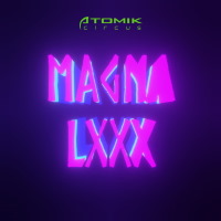 Atomik Circus - Magna 80s